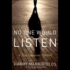 No One Would Listen: A True Financial Thriller Audiobook, by Harry Markopolos