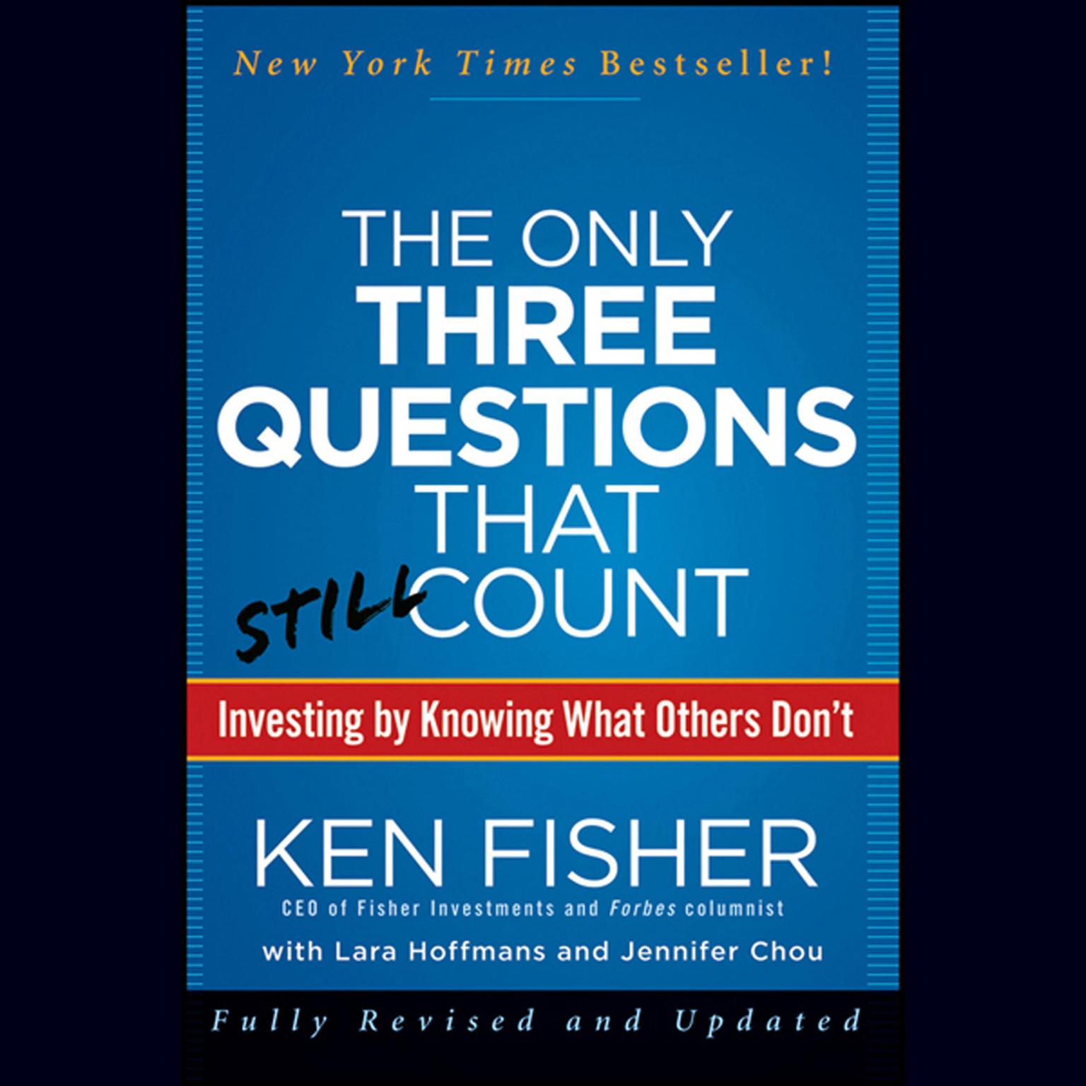 The Only Three Questions That Still Count: Investing By Knowing What Others Dont Audiobook, by Kenneth L. Fisher