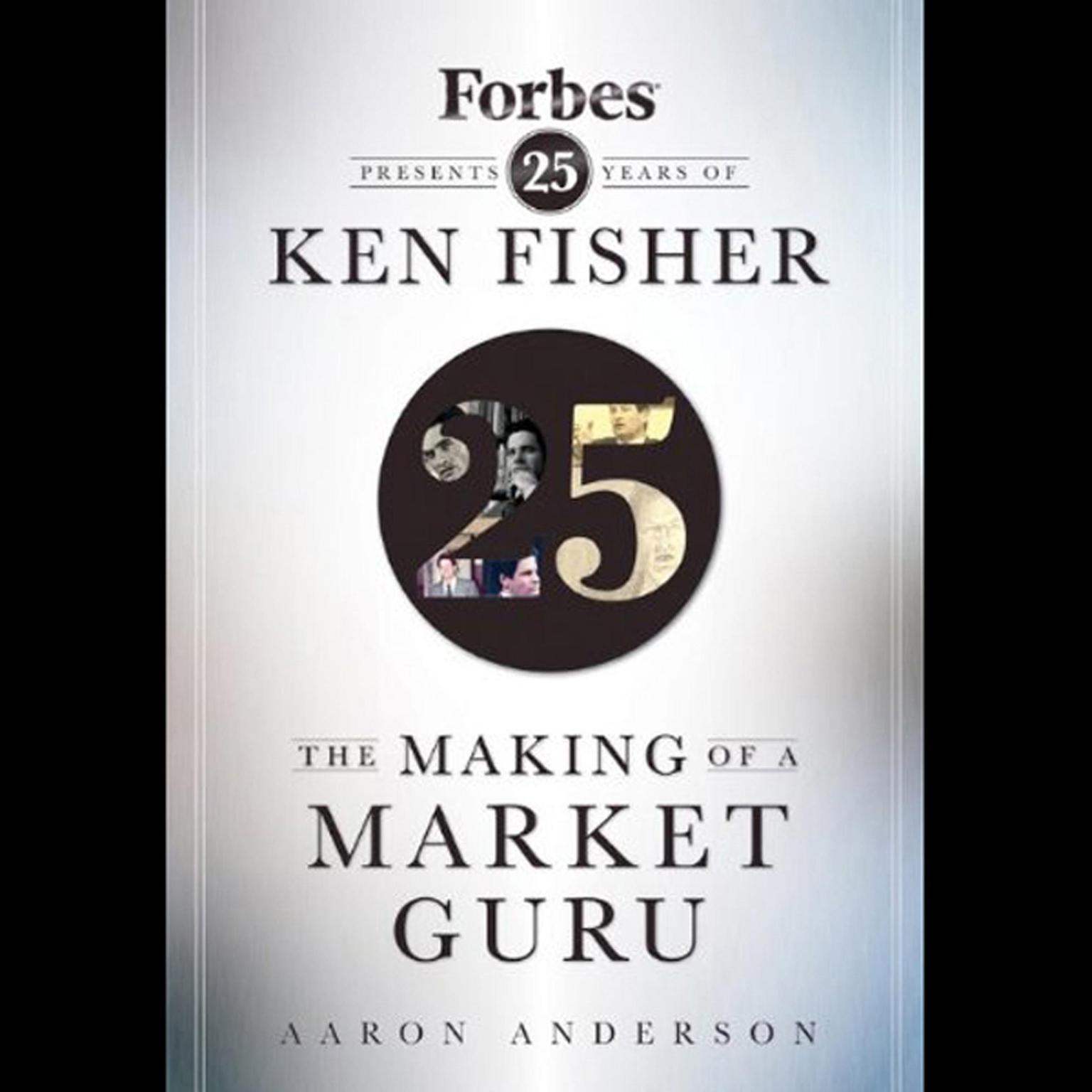 The Making of a Market Guru: Forbes Presents 25 Years of Ken Fisher  Audiobook, by Aaron Anderson