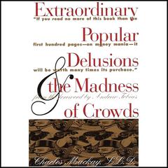 Extraordinary Popular Delusions and the Madness of Crowds and Confusion de Confusiones Audiobook, by 