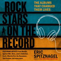 Rock Stars on the Record: The Albums That Changed Their Lives Audiobook, by Eric Spitznagel 