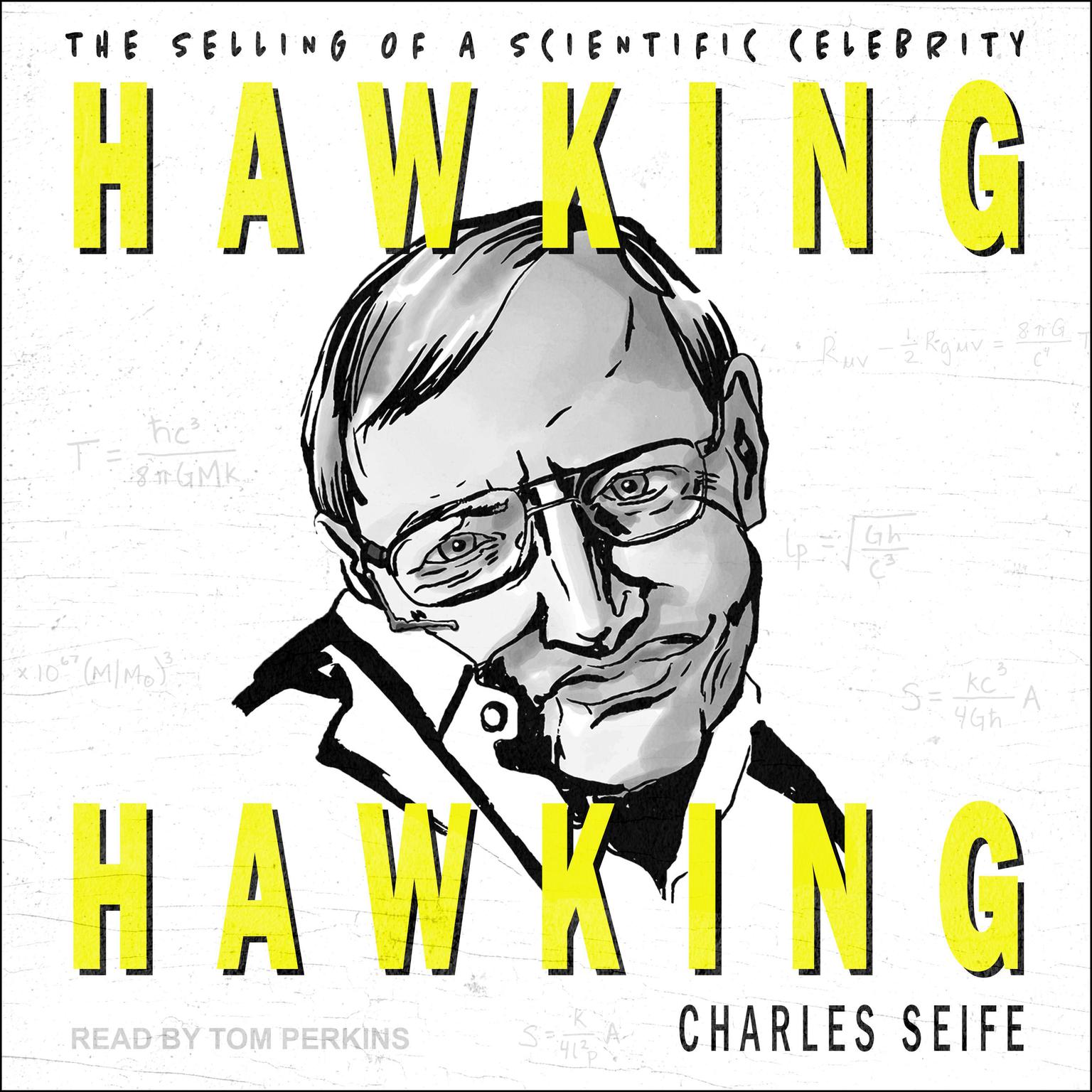 Hawking Hawking: The Selling of a Scientific Celebrity Audiobook, by Charles Seife