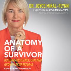 Anatomy Of A Survivor: Building Resilience, Grit, and Growth After Trauma Audiobook, by Joyce Mikal-Flynn