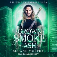 A Crown of Smoke and Ash Audiobook, by Sloane Murphy