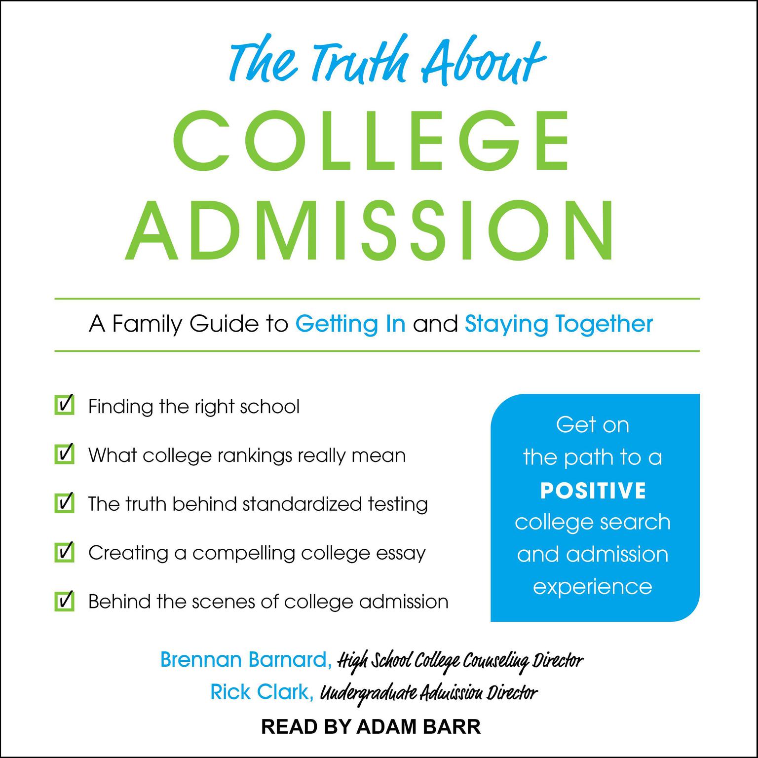 The Truth about College Admission: A Family Guide to Getting In and Staying Together Audiobook, by Brennan Barnard