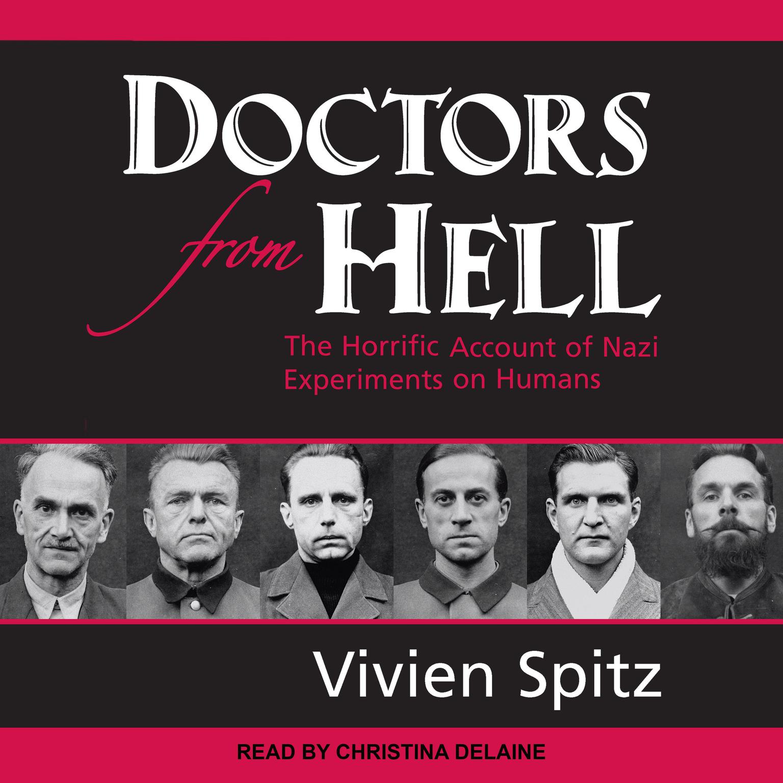 Doctors from Hell: The Horrific Account of Nazi Experiments on Humans Audiobook, by Vivien Spitz