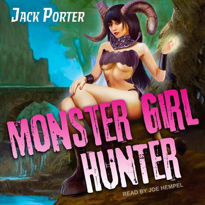 Monster Girl Hunter Audiobook, by Jack Porter