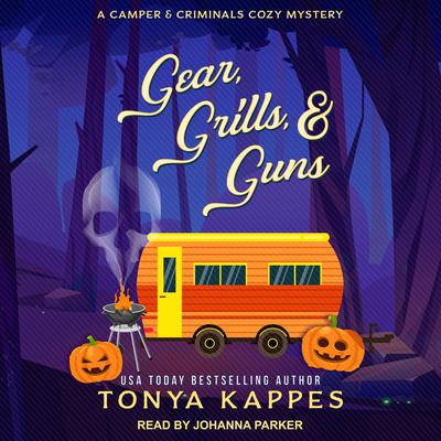Gear, Grills, & Guns Audiobook, by Tonya Kappes