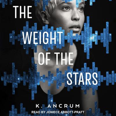 The Weight of the Stars Audiobook, by K. Ancrum