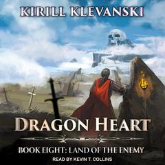 Dragon Heart: Book 8: Land of the Enemy Audiobook, by Kirill Klevanski