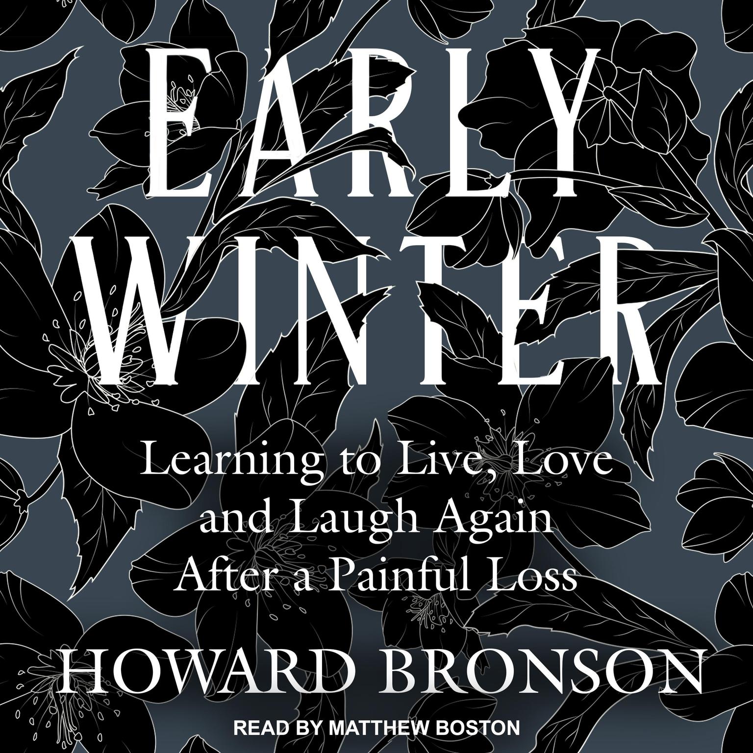 Early Winter: Learning to Live, Love and Laugh Again After a Painful Loss Audiobook, by Howard Bronson