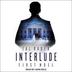 Interlude: First Noel Audiobook, by Tal Bauer