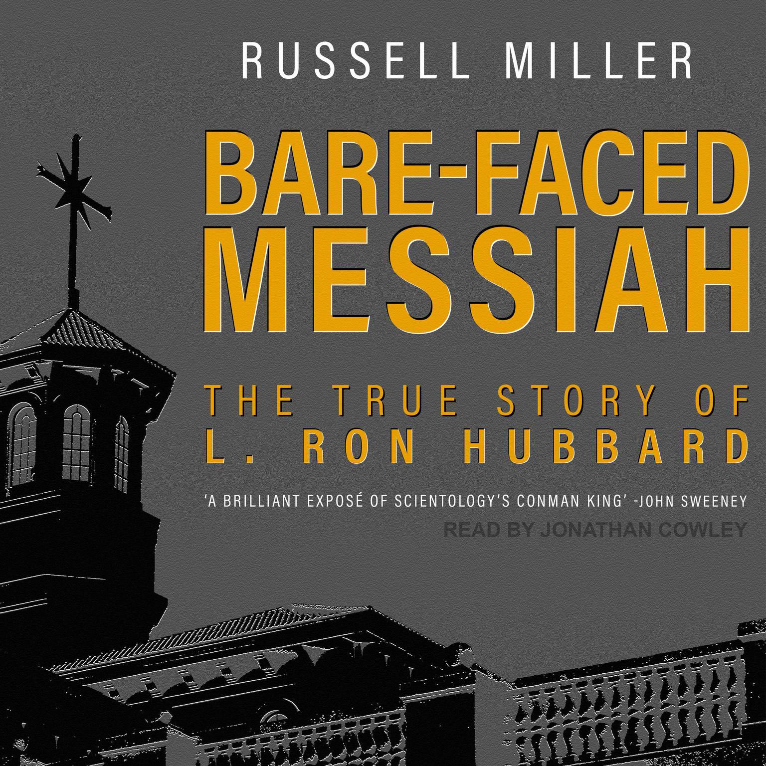 Bare-Faced Messiah: The True Story of L. Ron Hubbard Audiobook, by Russell Miller