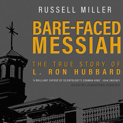 Bare-Faced Messiah: The True Story of L. Ron Hubbard Audiobook, by 