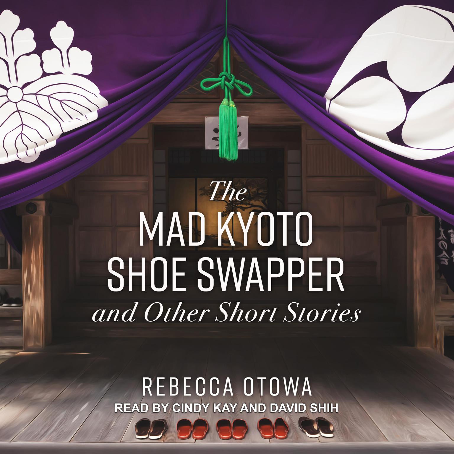 The Mad Kyoto Shoe Swapper and Other Short Stories Audiobook, by Rebecca Otowa