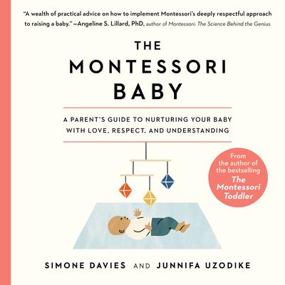 The Montessori Baby: A Parents Guide to Nurturing Your Baby with Love, Respect, and Understanding Audiobook, by Simone Davies