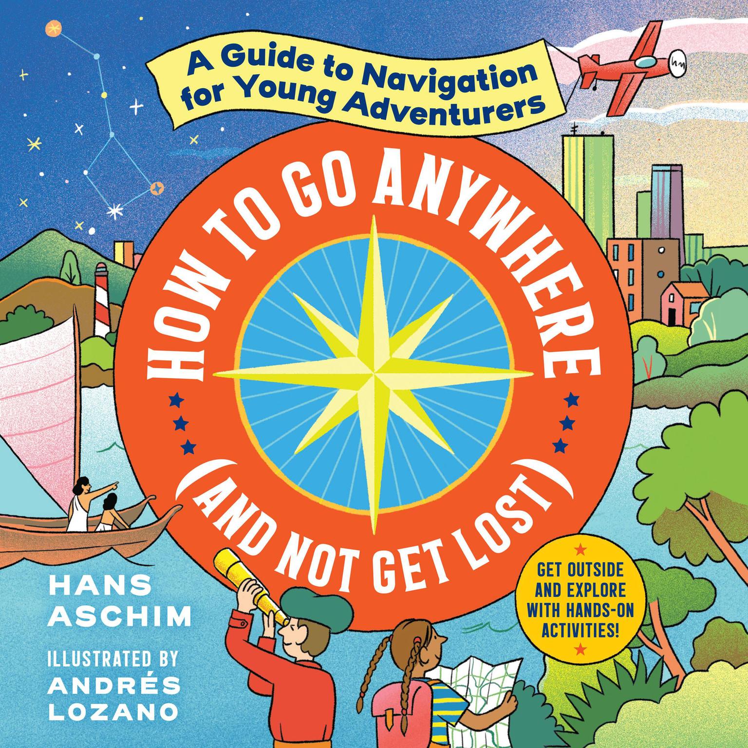 How to Go Anywhere (and Not Get Lost): A Guide to Navigation for Young Adventurers Audiobook, by Hans Aschim