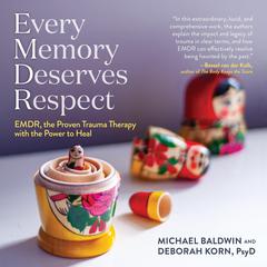 Every Memory Deserves Respect: EMDR, the Proven Trauma Therapy with the Power to Heal Audiobook, by 
