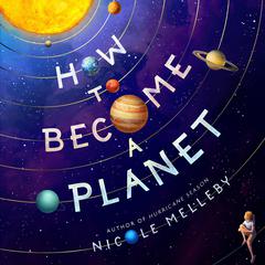 How to Become a Planet Audiobook, by Nicole Melleby