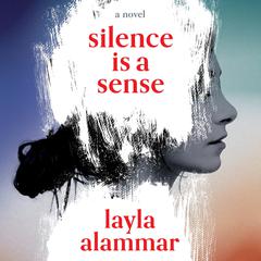 Silence Is a Sense Audiobook, by Layla AlAmmar