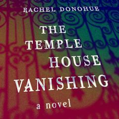 The Temple House Vanishing Audiobook, by Rachel Donohue