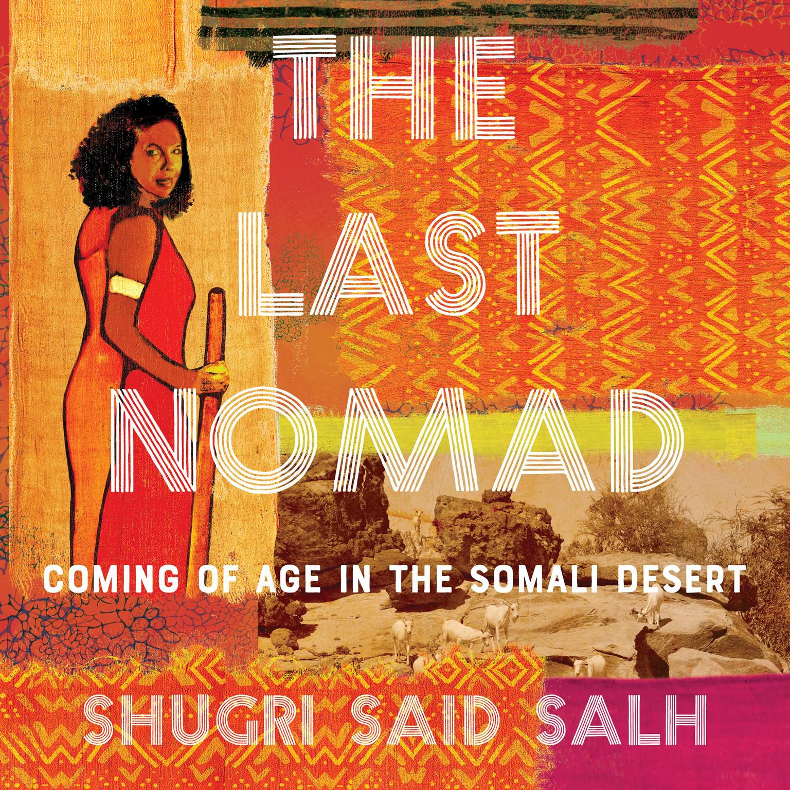 The Last Nomad: Coming of Age in the Somali Desert Audiobook, by Shugri Said Salh