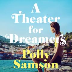 A Theater for Dreamers Audiobook, by Polly Samson