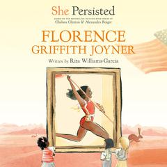 She Persisted: Florence Griffith Joyner Audiobook, by Rita Williams-Garcia
