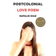 Postcolonial Love Poem: Poems Audiobook, by Natalie Diaz