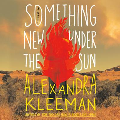 Something New Under the Sun: A Novel Audiobook, by Alexandra Kleeman
