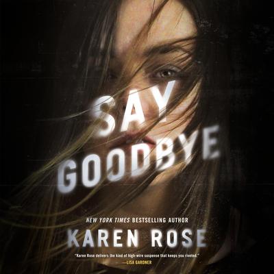 Say Goodbye Audiobook, by Karen Rose