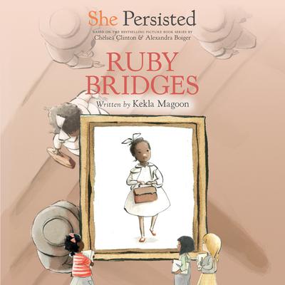 She Persisted: Ruby Bridges Audiobook, by Kekla Magoon
