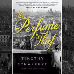 The Perfume Thief: A Novel Audiobook, by Timothy Schaffert