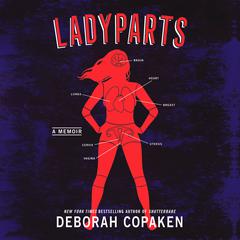 Ladyparts: A Memoir Audiobook, by Deborah Copaken