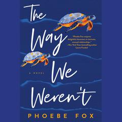 The Way We Werent Audiobook, by Phoebe Fox