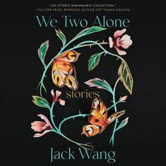 We Two Alone: Stories Audiobook, by Jack Wang