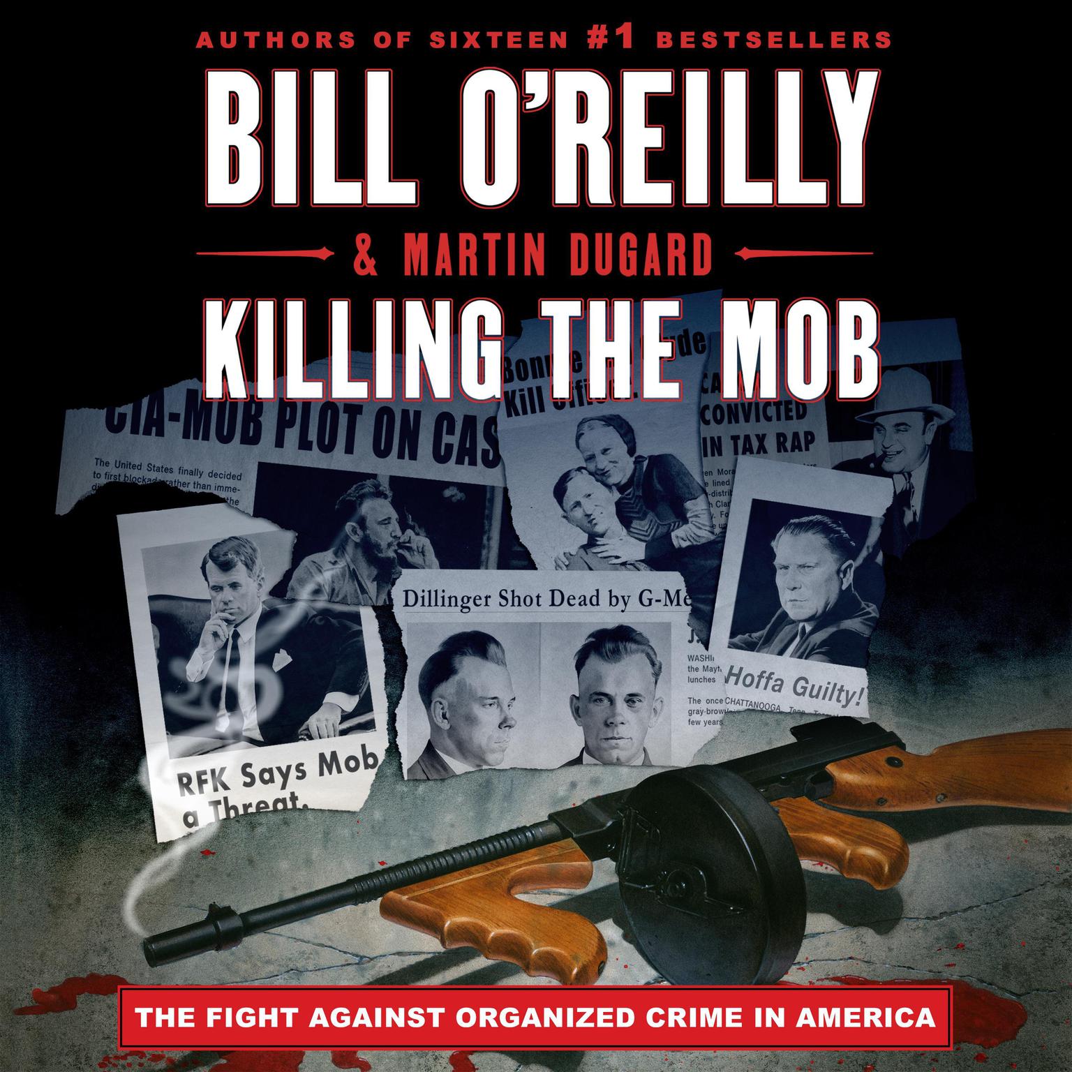 Killing the Mob: The Fight Against Organized Crime in America Audiobook, by Bill O'Reilly