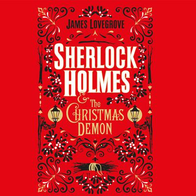 Sherlock Holmes and the Christmas Demon Audiobook, by James Lovegrove