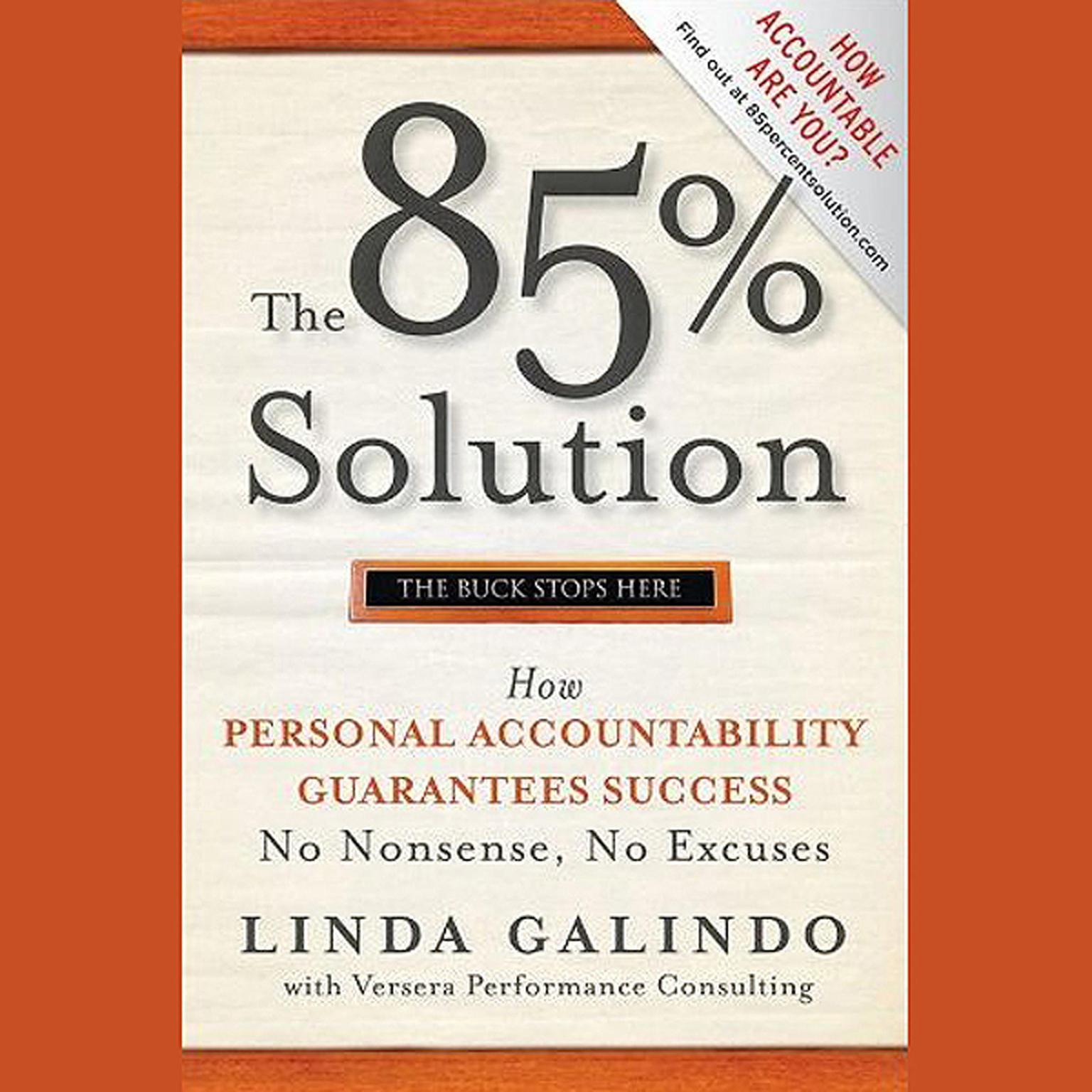 The 85% Solution: How Personal Accountability Guarantees Success -- No Nonsense, No Excuses Audiobook, by Linda Galindo