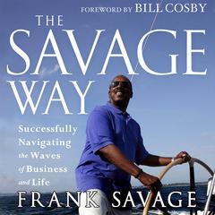The Savage Way: Successfully Navigating the Waves of Business and Life Audiobook, by Bill Cosby