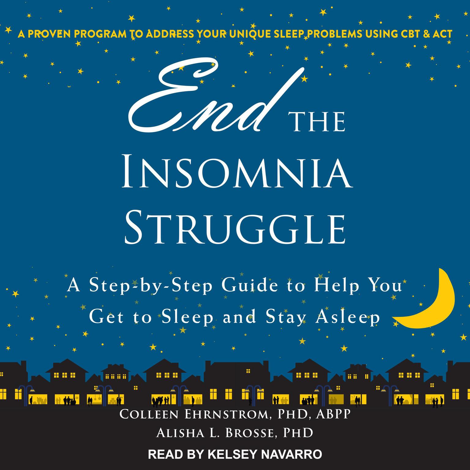 End the Insomnia Struggle: A Step-by-Step Guide to Help You Get to Sleep and Stay Asleep Audiobook, by Alisha L. Brosse