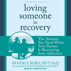Loving Someone in Recovery: The Answers You Need When Your Partner Is Recovering from Addiction Audiobook, by Beverly Berg