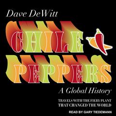 Chile Peppers: A Global History Audiobook, by Dave DeWitt
