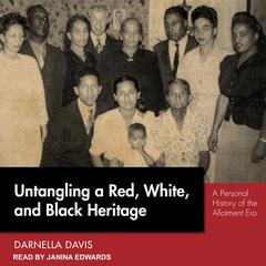 Untangling a Red, White, and Black Heritage: A Personal History of the Allotment Era Audiobook, by Darnella Davis