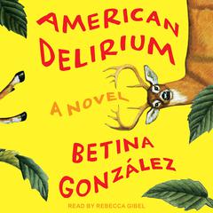American Delirium: A Novel Audiobook, by Betina González