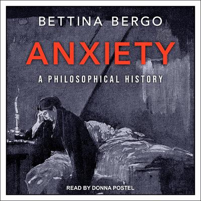Anxiety: A Philosophical History Audiobook, by Bettina Bergo