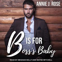 B is for Bosss Baby Audiobook, by Annie J. Rose