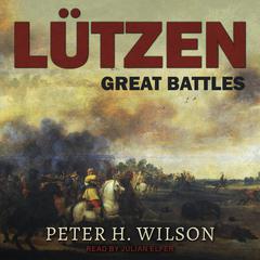 Lutzen: Great Battles Audiobook, by Peter H. Wilson
