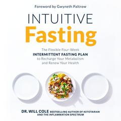 Intuitive Fasting: The Flexible Four-Week Intermittent Fasting Plan to Recharge Your Metabolism  and Renew Your Health Audiobook, by 