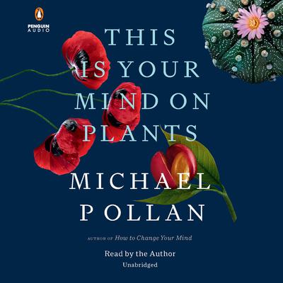 This Is Your Mind on Plants Audiobook, by 
